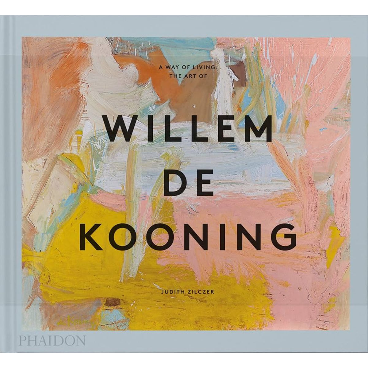 A Way Of Living: The Art Of Willem De Kooning - Eleish Van Breems Home
