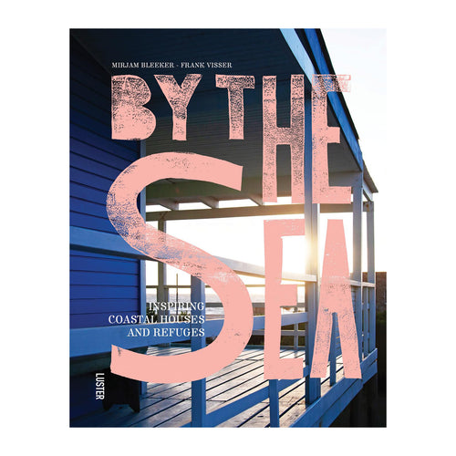 By The Sea: Inspiring Coastal Houses And Refuges