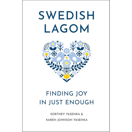Swedish Lagom Finding Joy in Just Enough
