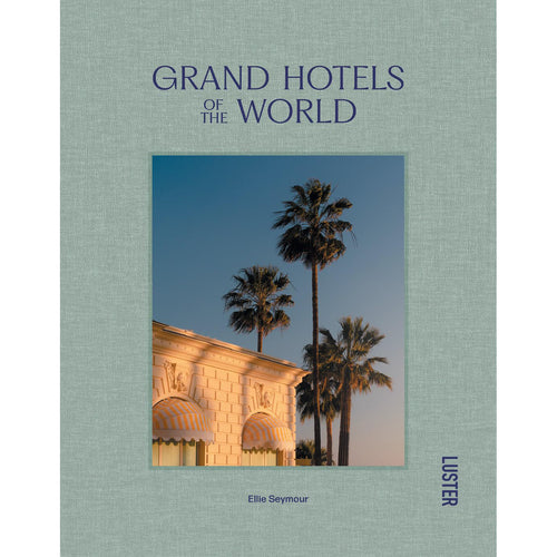Grand Hotels of the World by Ellie Seymour