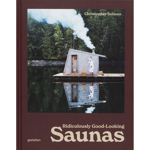 Ridiculously Good-Looking Saunas: Ridiculously Good Looking Saunas