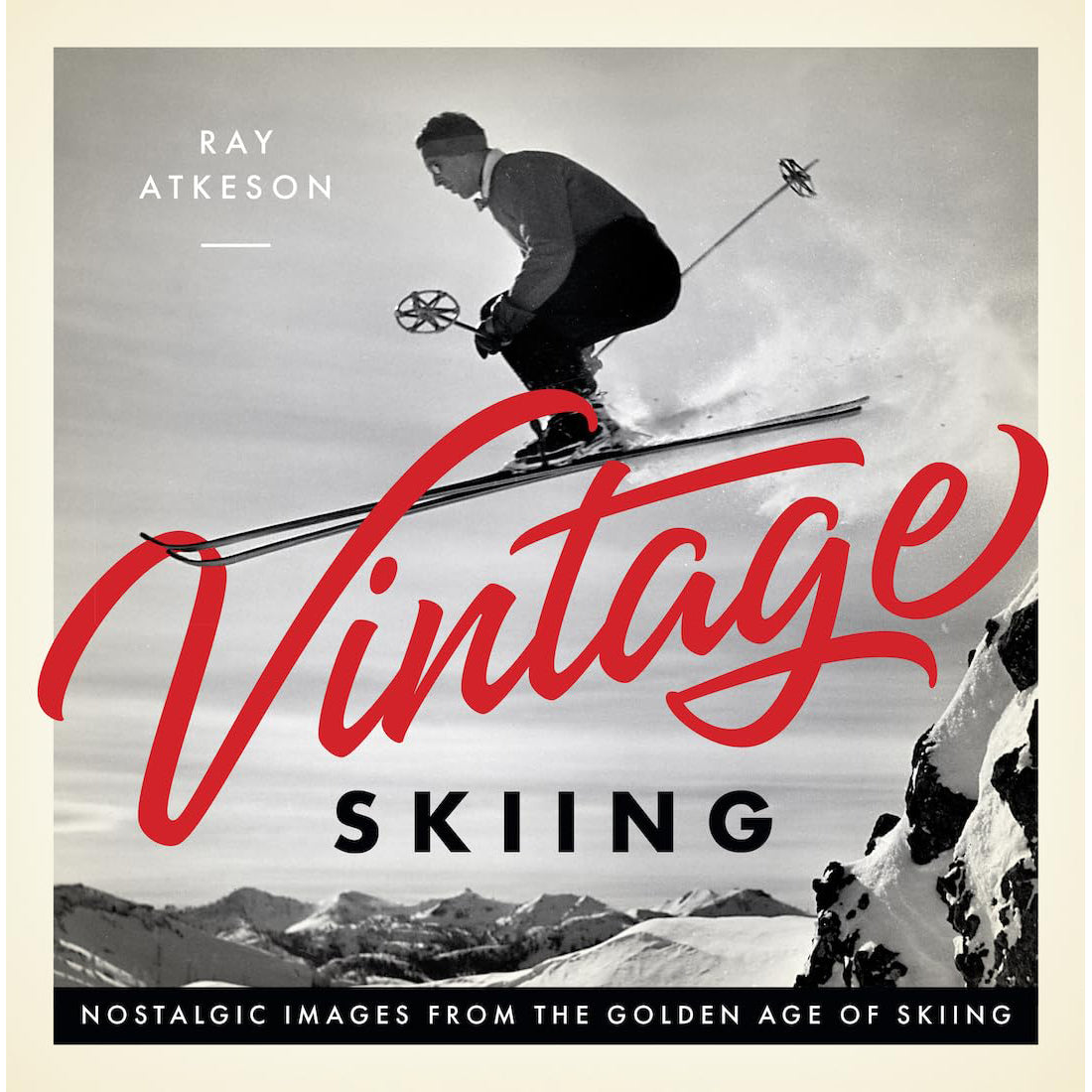 Vintage Skiing: Nostalgic Images from the Golden Age of Skiing Eleish Van Breems Home