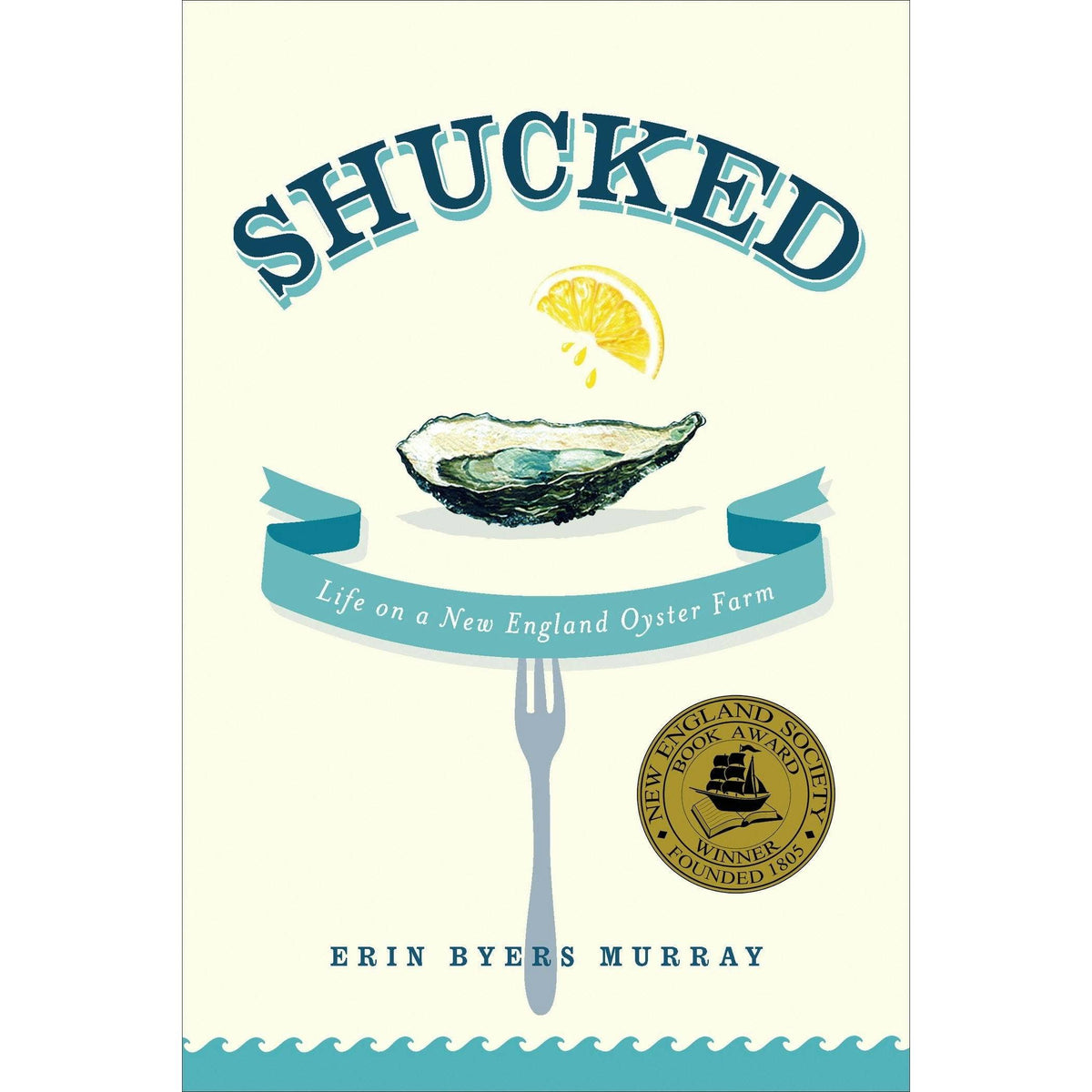 Shucked: Life On A New England Oyster Farm Eleish Van Breems Home