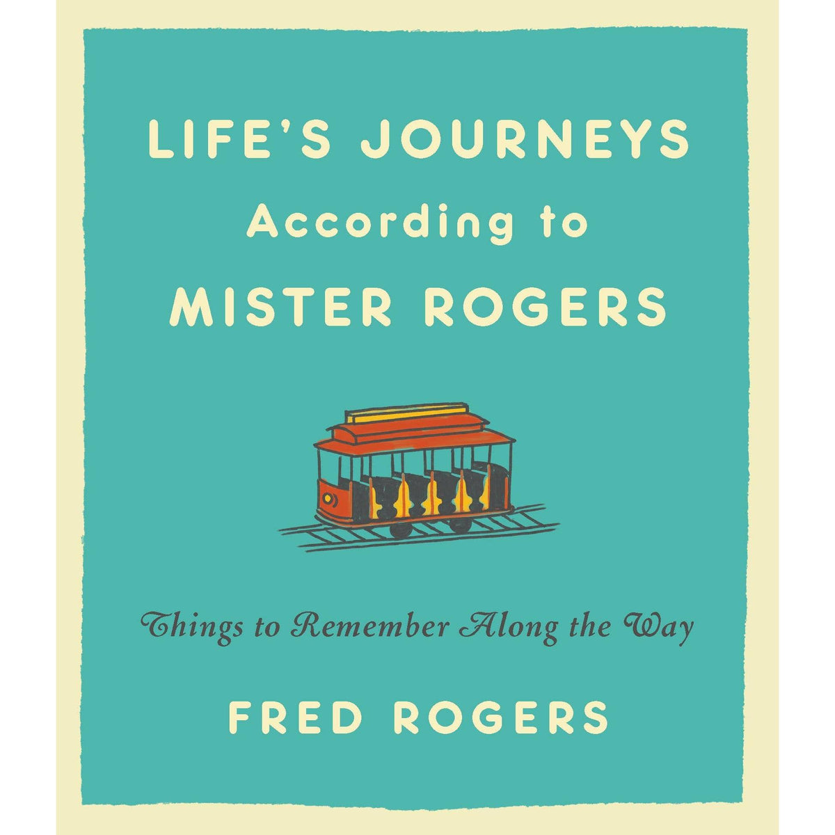 Life's Journeys According to Mister Rogers Eleish Van Breems Home