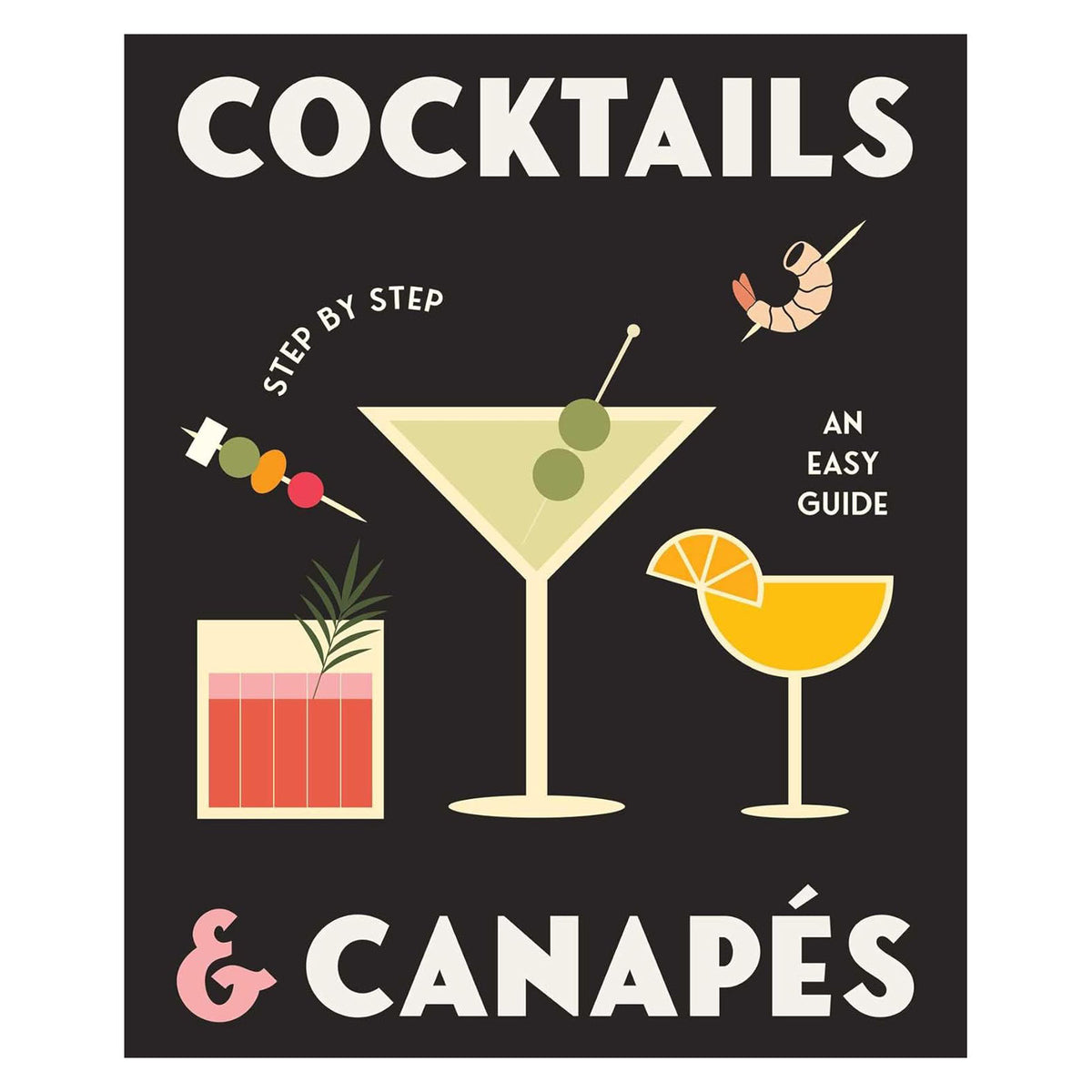 Cocktails &amp; Canapesstep By Step: An Easy Guide Eleish Van Breems Home