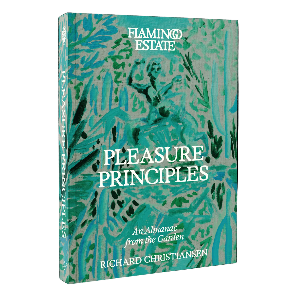 Pleasure Principles: An Almanac from the Garden Eleish Van Breems Home