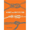 40 Knots and How to Tie Them