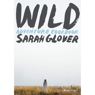 Wild: Adventure Cookbook Eleish Van Breems Home