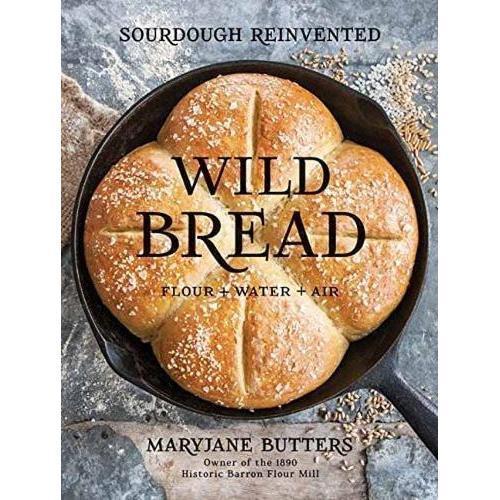 Wild Bread: Sourdough Reinvented